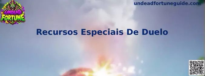Recursos Especiais De Duelo em Undead Fortune
