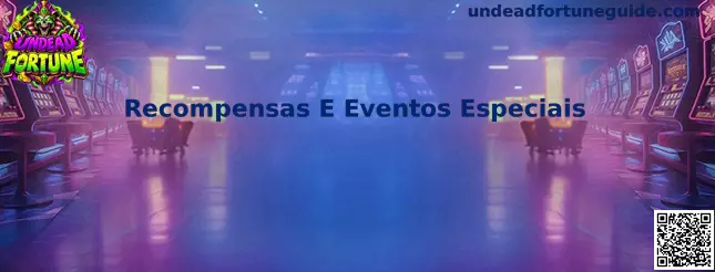Recompensas e Eventos Especiais Undead Fortune