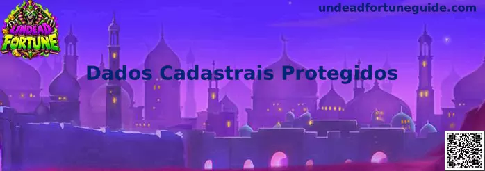 Dados Cadastrais Protegidos Undead Fortune