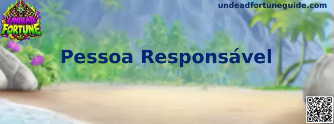 Pessoa Responsável Undead Fortune Guia Seguro